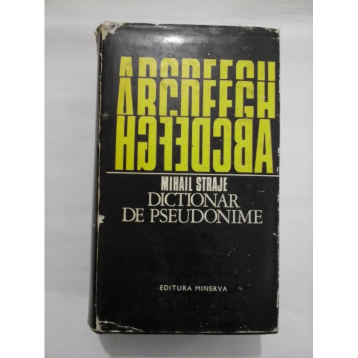 DICTIONAR DE PSEUDONIME - Mihail; Straje DICTIONAR DE PSEUDONIME - Mihail; Straje